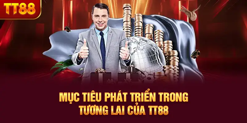 Mục tiêu phát triển trong tương lai của TT88
