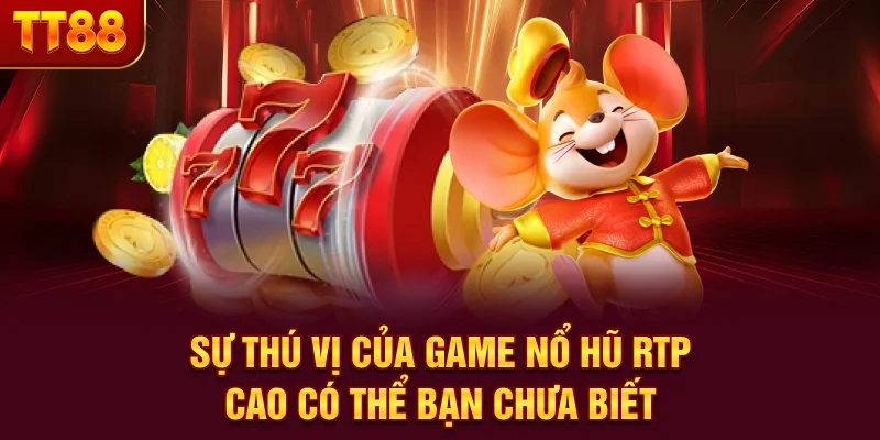 Sự thú vị của game nổ hũ RTP cao có thể bạn chưa biết